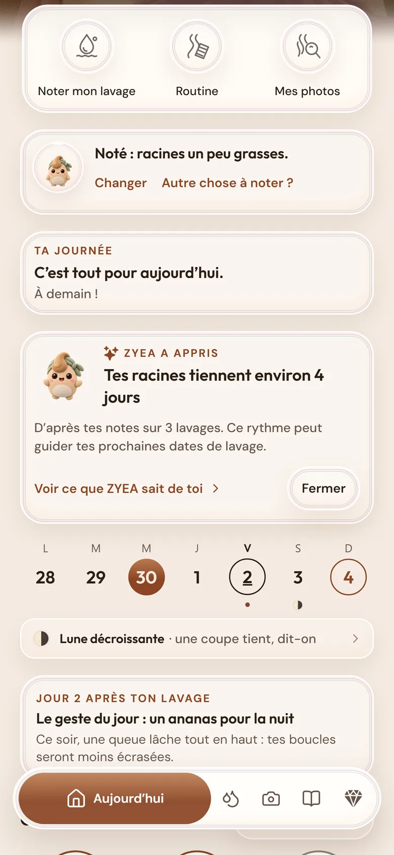 Une carte de l’écran Aujourd’hui : ZYEA a appris que tes racines tiennent environ 4 jours.